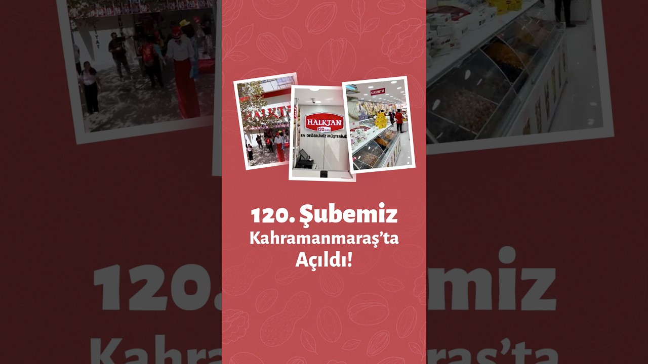120. Şubemiz Kahramanmaraş'ta Açıldı